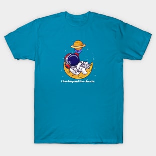 I live beyond the clouds T-Shirt